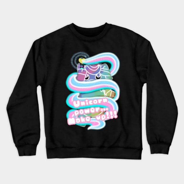 Unicorn with phrase - Unicorn power…Make up!!! Crewneck Sweatshirt by The shiny unicorn